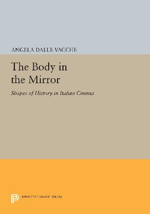 The Body in the Mirror: Shapes of History in Italian Cinema