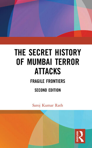 The Secret History of Mumbai Terror Attacks: Fragile Frontiers (2nd Edition)