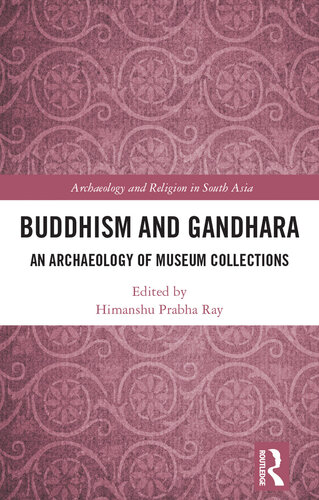 Buddhism and Gandhara: An Archaeology of Museum Collections