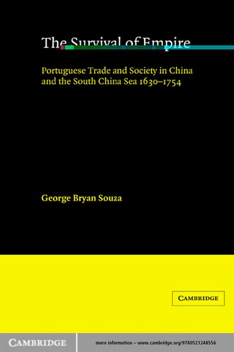 The Survival of Empire: Portuguese Trade and Society in China and the South China Sea, 1630 - 1754