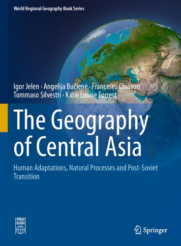 The Geography of Central Asia: Human Adaptations, Natural Processes and Post-Soviet Transition