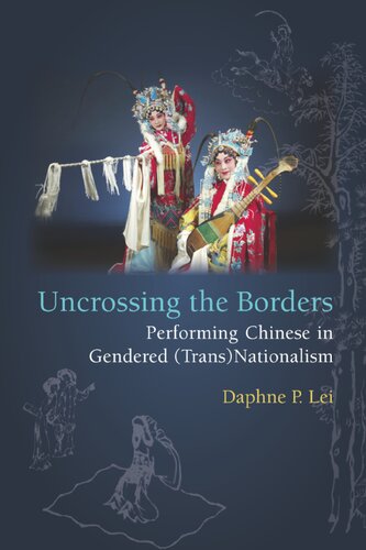 Uncrossing the Borders: Performing Chinese in Gendered (Trans)Nationalism