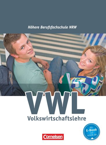 Wirtschaft für Fachoberschulen und Höhere Berufsfachschulen - VWL - Höhere Berufsfachschule Nordrhein-Westfalen. Schülerbuch