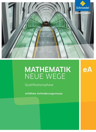 Mathematik Neue Wege SII. Qualifikationsphase eA Leistungskurs: Arbeitsheft mit Lösungen. Niedersachsen: Sekundarstufe 2 - Ausgabe 2017