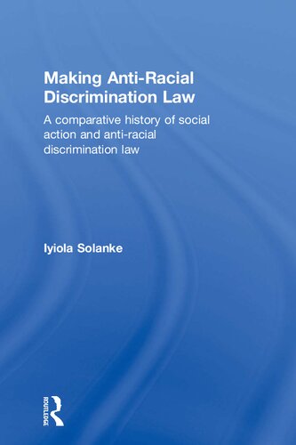 Making Anti-Racial Discrimination Law: A Comparative History of Social Action and Anti-Racial Discrimination Law