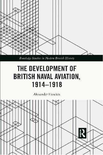 The Development of British Naval Aviation, 1914-1918