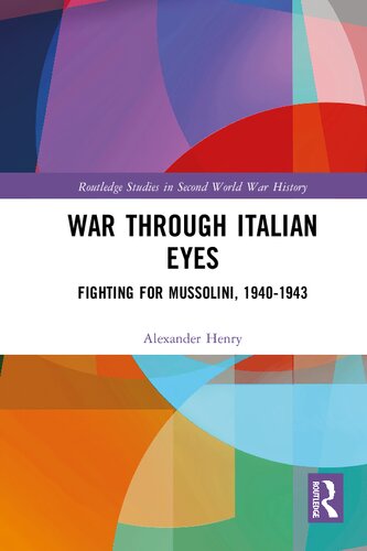War Through Italian Eyes: Fighting for Mussolini, 1940-1943