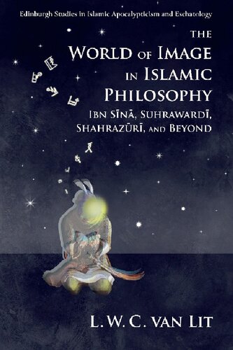 The World of Image in Islamic Philosophy: Ibn Sina, Suhrawardi, Shahrazuri and Beyond
