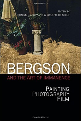 Bergson and the Art of Immanence: Painting, Photography, Film