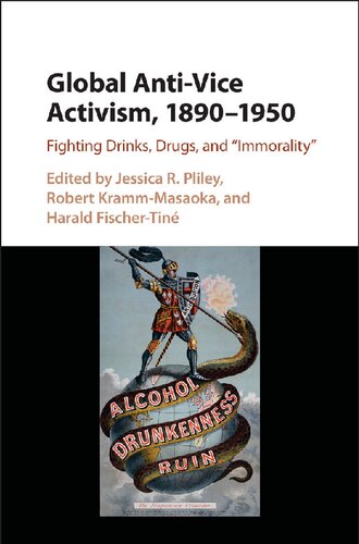 Global Anti-Vice Activism, 1890-1950: Fighting Drinks, Drugs, and 'Immorality'