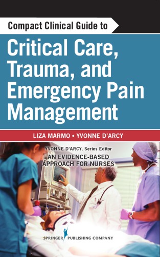 Compact Clinical Guide to Critical Care, Trauma, and Emergency Pain Management: An Evidence-Based Approach for Nurses