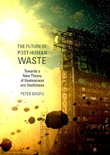 The Future of Post-human Waste: Towards a New Theory of Uselessness and Usefulness