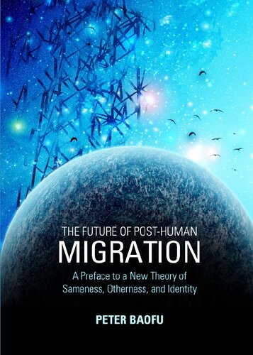 The Future of Post-human Migration: A Preface to a New Theory of Sameness, Otherness, and Identity