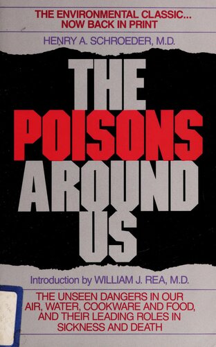 The Poisons Around Us: The Unseen Dangers in Our Air, Water, Cookware and Food, and Their Leading Roles in Sickness and Death