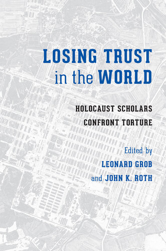 Losing Trust in the World: Holocaust Scholars Confront Torture