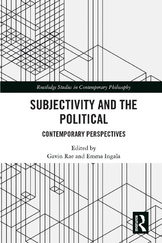 Subjectivity and the Political: Contemporary Perspectives  Gavin Rae, Emma Ingala