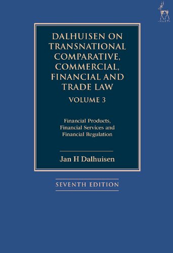 Dalhuisen on Transnational Comparative, Commercial, Financial and Trade Law Volume 3: Financial Products, Financial Services and Financial Regulation