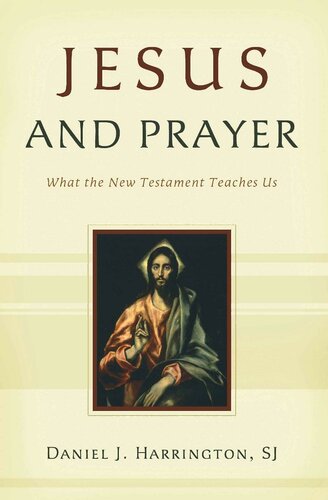 Jesus and Prayer: What the New Testament Teaches Us