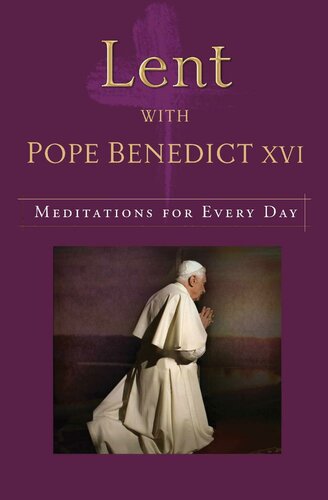 Lent with Pope Benedict XVI: Meditations for Every Day