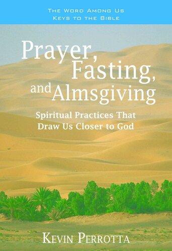 Prayer, Fasting, and Almsgiving: Spiritual Practices That Draw Us Closer to God