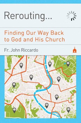 Rerouting: Finding Our Way Back to God and His Church