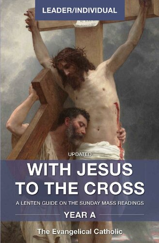 With Jesus to the Cross, Year A, Leader/Individual: A Lenten Guide on the Sunday Mass Readings
