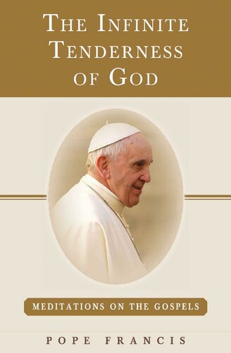 The Infinite Tenderness of God: Meditations on the Gospels: Pope Francis