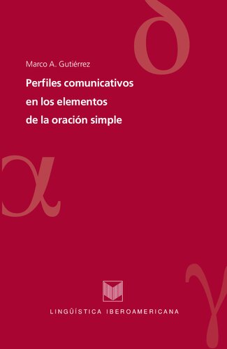 Perfiles comunicativos en los elementos de la oración simple : estudios de gramática perceptivo-intencional
