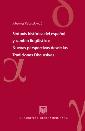 Sintaxis histórica del español y cambio lingüístico nuevas perspectivas desde las tradiciones discursivas