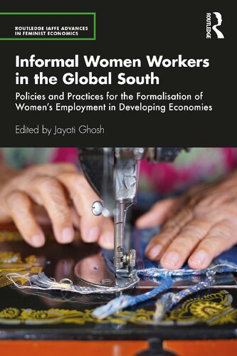 Informal Women Workers in the Global South: Policies and Practices for the Formalisation of Women’s Employment in Developing Economies