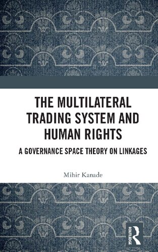 The Multilateral Trading System and Human Rights: A Governance Space Theory on Linkages