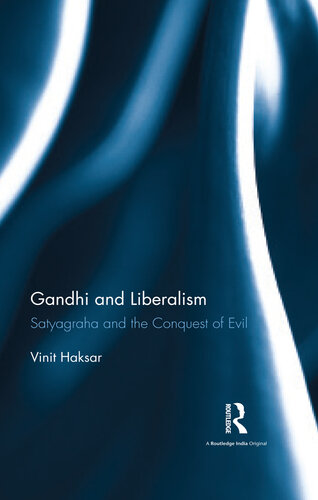 Gandhi and Liberalism: Satyagraha and the Conquest of Evil
