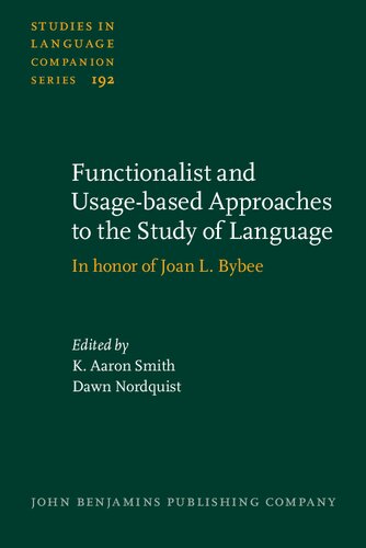 Functionalist and Usage-based Approaches to the Study of Language: In honor of Joan L. Bybee