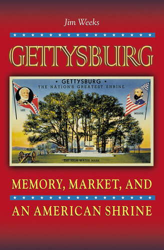 Gettysburg: Memory, Market, and an American Shrine