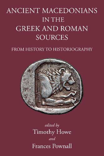 Ancient Macedonians in Greek and Roman Sources: From History to Historiography