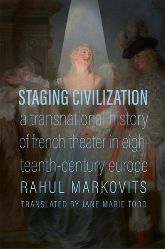 Staging Civilization: A Transnational History of French Theater in Eighteenth-Century Europe