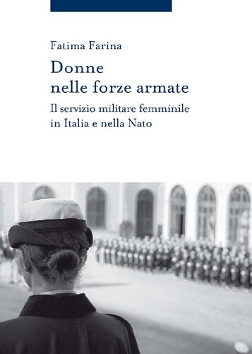 Donne nelle forze armate. Il servizio militare femminile in Italia e nella Nato