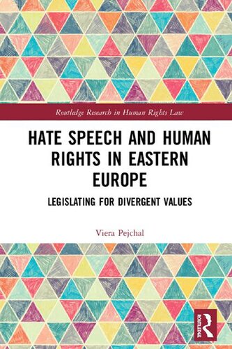 Hate Speech and Human Rights in Eastern Europe: Legislating for Divergent Values