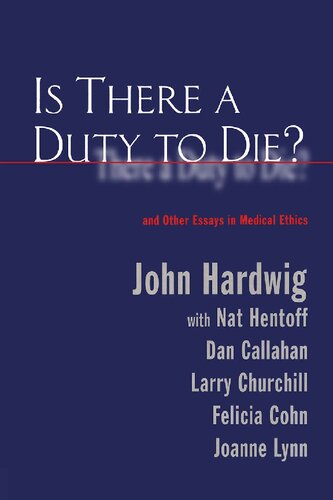 Is There a Duty to Die?: And Other Essays in Bioethics