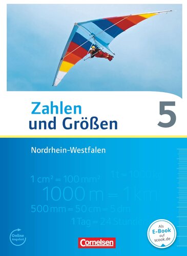 Zahlen und Größen 5. Schuljahr. Schülerbuch Nordrhein-Westfalen Kernlehrpläne