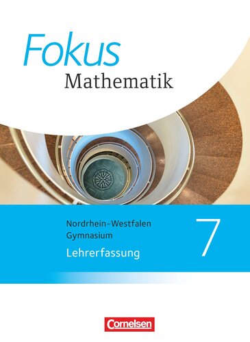 Fokus Mathematik - Gymnasium Nordrhein-Westfalen Kl. 7. Lehrerfassung. / [Autoren Friedhart Belthle ...]