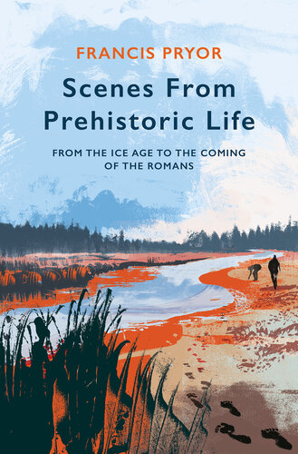 Scenes From Prehistoric Life: From the Ice Age to the Coming of the Romans
