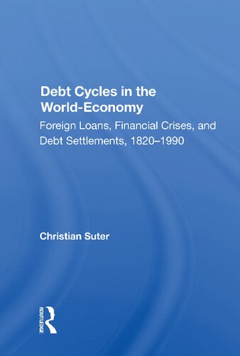 Debt Cycles in the World-Economy: Foreign Loans, Financial Crises, and Debt Settlements, 1820–1990