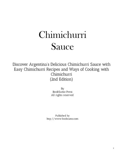 Chimichurri Sauce: Discover Argentina's Delicious Chimichurri Sauce with Easy Chimichurri Recipes and Ways of Cooking with Chimichurri