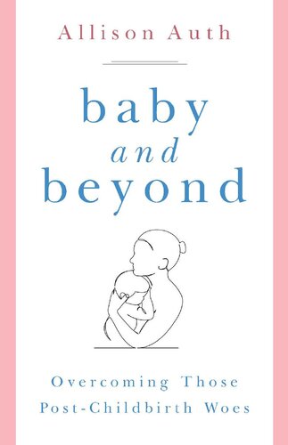 Baby and Beyond: Overcoming Those Post-Childbirth Woes