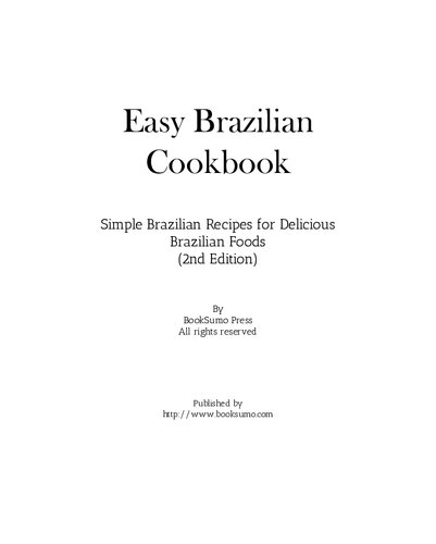 Easy Brazilian Cookbook: Simple Brazilian Recipes for Delicious Brazilian Foods
