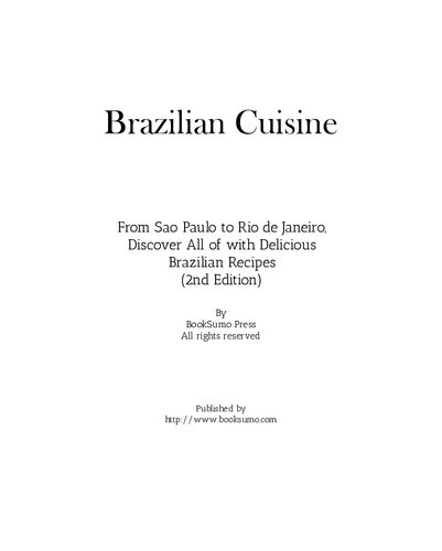 Brazilian Cuisine: From Sao Paulo to Rio de Janeiro, Discover All of with Delicious Brazilian Recipes