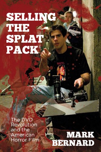 Selling the Splat Pack: The DVD Revolution and the American Horror Film