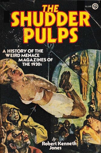 The Shudder Pulps: A History of the Weird Menace Magazines of the 1930s