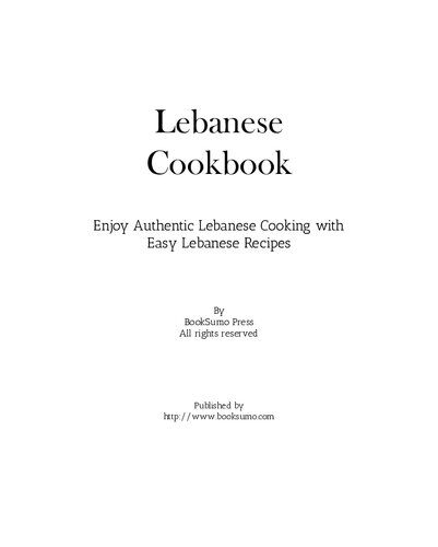Lebanese Cookbook: Enjoy Authentic Lebanese Cooking with Easy Lebanese Recipes